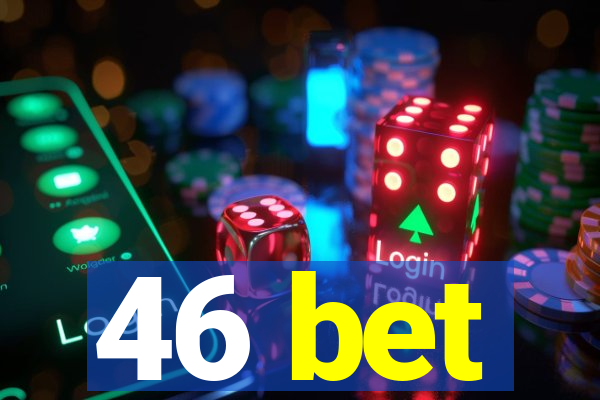 46 bet